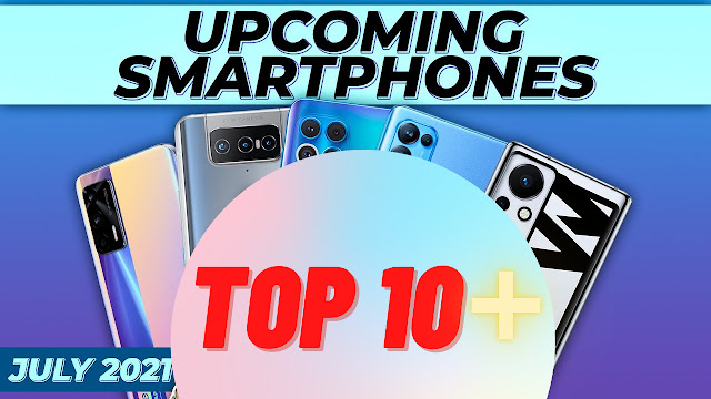 Best Upcoming Mobile Phone Launches in July 2021