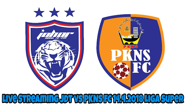 Live Streaming JDT vs PKNS FC 14.4.2018 Liga Super