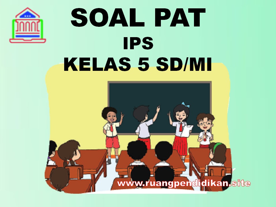 PAT/UKK IPS Kelas 5 SD/MI