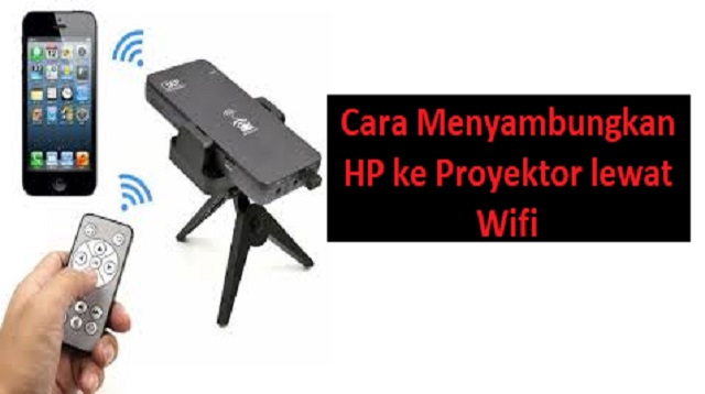 Cara Menyambungkan HP ke Proyektor lewat Wifi