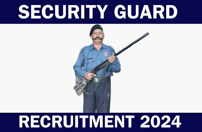 SECURITY GUARD RECRUITMENT 2024 | 4000+ SECURITY GUARD & SECURITY SUPERVISOR POSTS