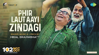 Phir Laut Aayi Hai Zindagi Song Lyrics | 102 Not Out | Amitabh Bachchan | Rishi Kapoor | Hiral Brahmbhatt