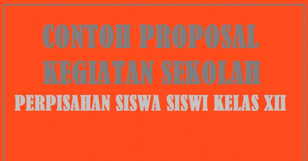 Contoh Proposal Kegiatan Sekolah Perpisahan Siswa Siswi 