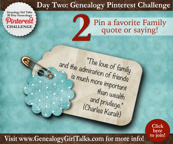 Join the 30 Day Genealogy Pinterest Challenge by Genealogy Girl Talks! Visit us at www,GenealogyGirlTalks.com