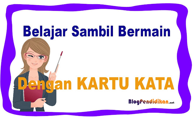 Metode Mengajar Siswa Kelas 1 SD Bermain Sambil Membaca Dengan Kartu Kata