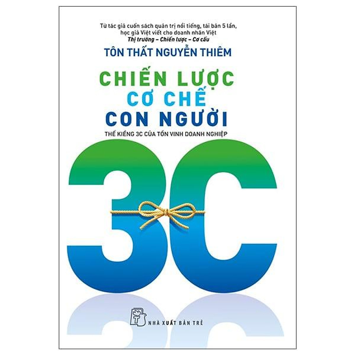 Chiến Lược - Cơ Chế - Con Người: Thế Kiềng 3C Của Tồn Vinh Doanh Nghiệp ebook PDF-EPUB-AWZ3-PRC-MOBI