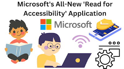 Microsoft's All-New 'Read for Accessibility' Application ,Read for Accessibility ,Text-to-Speech