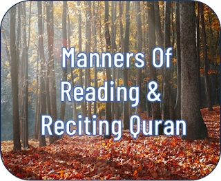 Manners Of Reading & Reciting Quran