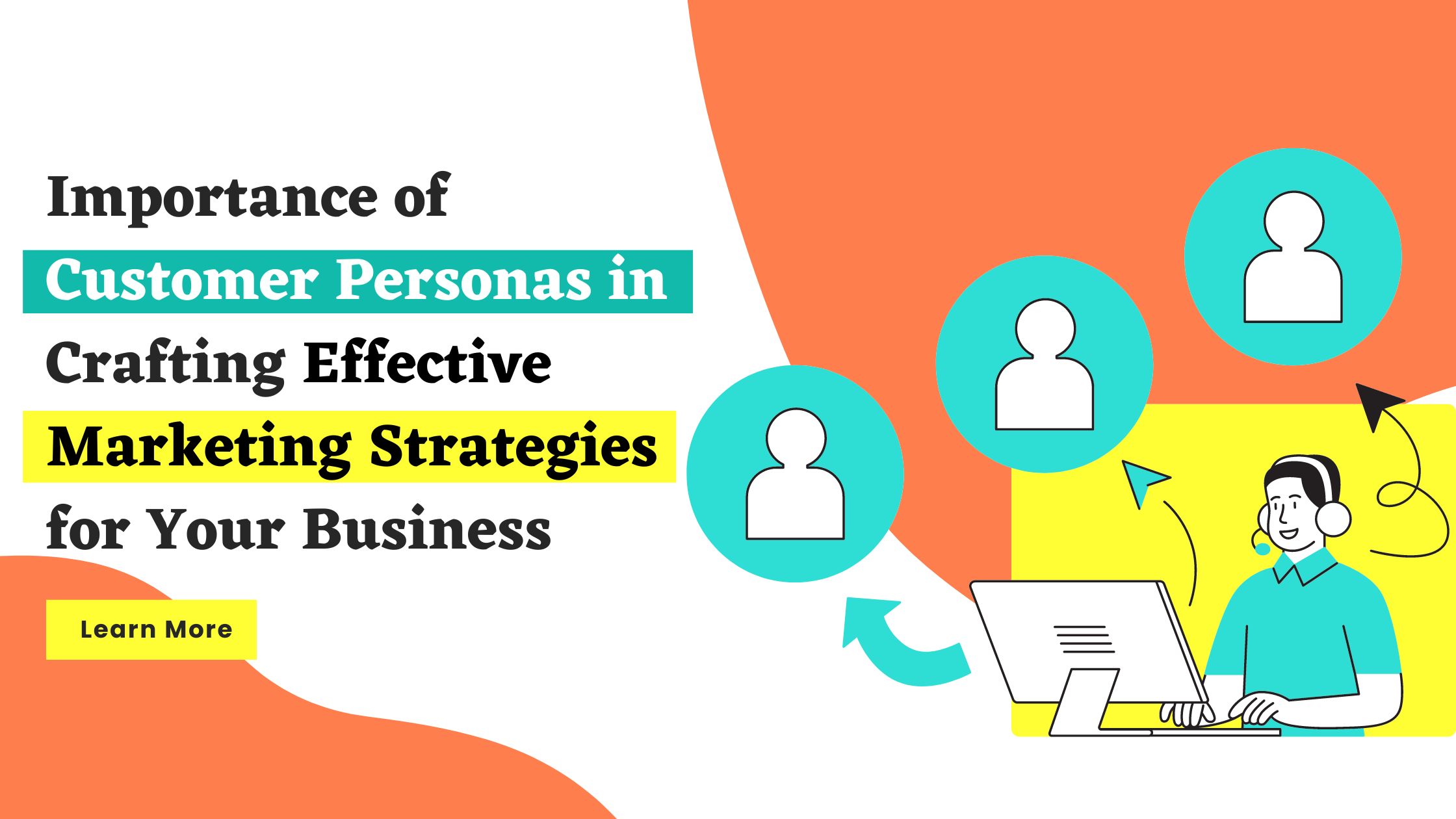 Importance of Customer Personas in Crafting Effective Marketing Strategies for Your Business by ritu negi