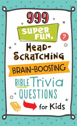 999 Super Fun Head Scratching Brain Boosting Bible Trivia Questions For Kids A Review
