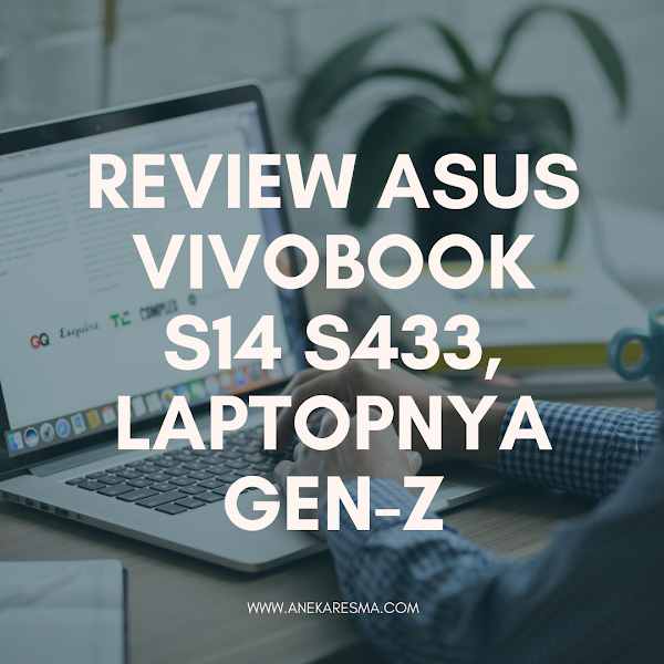 Review ASUS VivoBook S14 S433, Laptopnya Gen-Z