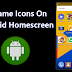 How To Change The Icons Names On Android Homescreen