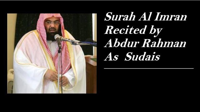 Suah Al Imran Recited by Abdul Rahman Al-Sudais