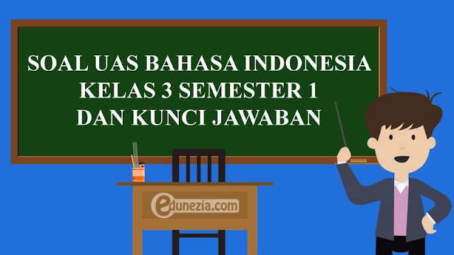 Soal PAS/UAS Bahasa Indonesia Kelas 3 Semester 1