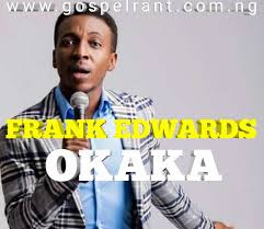 Frank Edwards - Okaka|| Here is a brand new song, from award winning Gospel Artist, he calls this one okaka, this is beautiful song, good to hear, download and enjoy.    The lyrics above is the chorus of this beautiful song, you are about to listen to, Frank Edwards our Gospel Starboy, cooked a new song and he calls this one okaka. I am assuring you that you will definitely love this song.