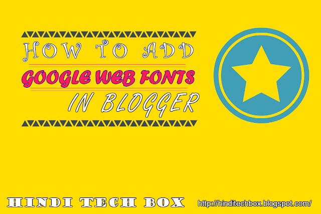 hot to add google web fonts in blogger in hindi