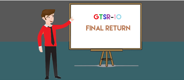 Final return under GST in form GSTR-10