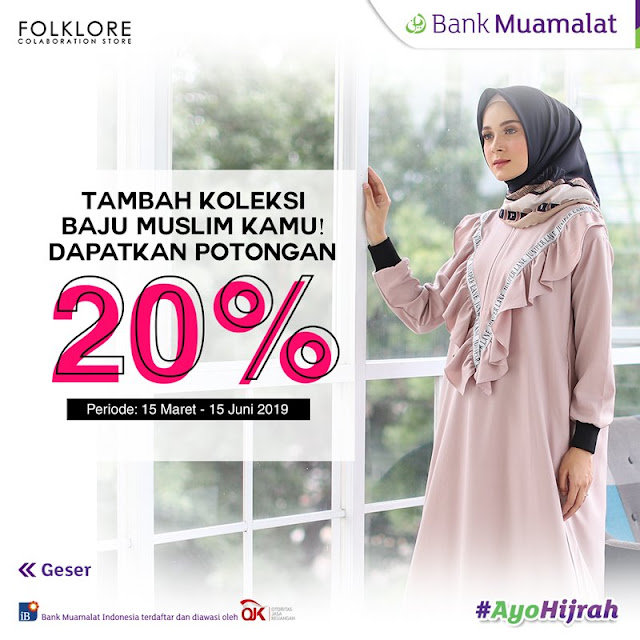 #BankMuamalat - #Promo Potongan Baju Muslim Hingga 20% di FOLKLORE (s.d 15 Juni 2019)