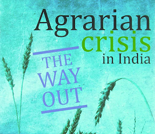 AGRARIAN CRISIS IN INDIA SINCE 1990s AND ITS IMPACT OF FORMER 