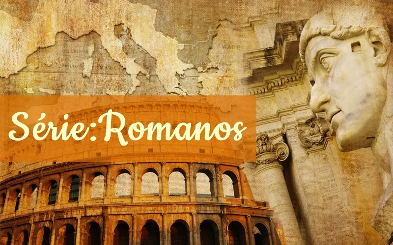 Série: Romanos - O Evangelho