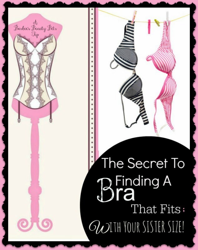 The Secret To Finding A Bra That Fits; With Your Sister Size, By Barbie's Beauty Bits.