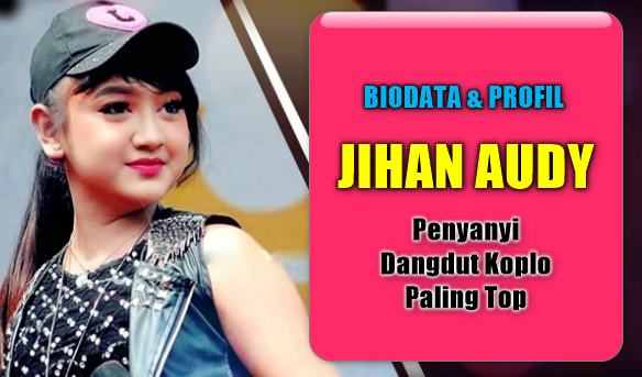 Biodata Dan Profil Jihan Audy Penyanyi Dangdut Koplo Paling Top,Jihan Audy, Profil Penyanyi, Dangdut Koplo, 2018, 