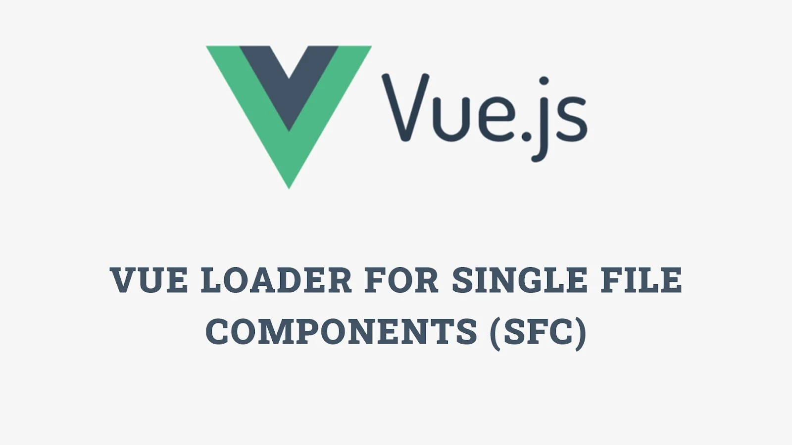 Vue Loader for Single File Components (SFC)