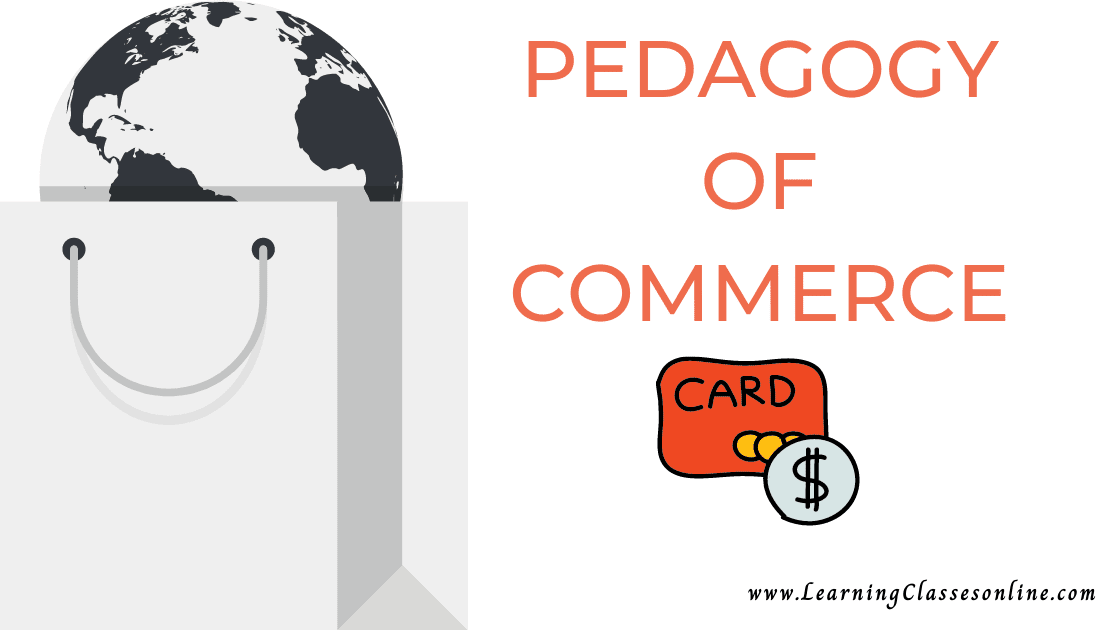 Pedagogy of Commerce or Teaching of Commerce, Accounting,  business studies subject B.Ed, b ed, bed, b-ed, 1st, 2nd,3rd, 4th, 5th, 6th, first, second, third, fourth, fifth, sixth semester year student teachers teaching notes FOR CLASS 11 AND 12, study material, pdf, ppt,book,exam texbook,ebook handmade last minute examination passing marks short and easy to understand notes in English Medium download free