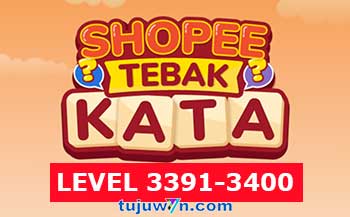 Tebak Kata Shopee Level 3393 3394 3395 3396 3397 3398 3399 3400 3391 3392