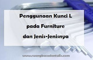 Penggunaan Kunci L pada Furniture dan Jenis-Jenisnya