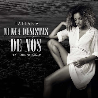 Tatiana Durão - Nunca Desista de Nós ( ft. Johnny Ramos) Download Mp3