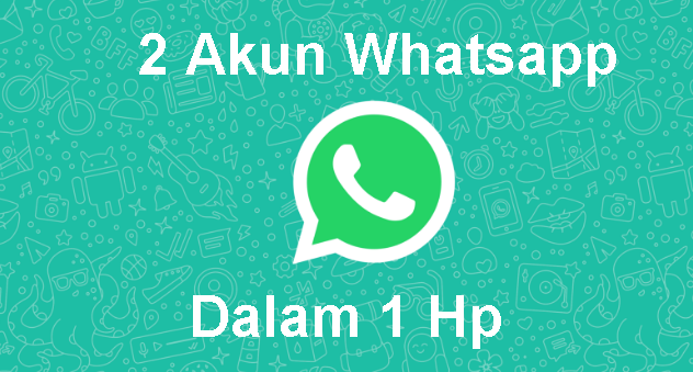 Cara Menggunakan 2 akun  WhatsApp  di satu Hp