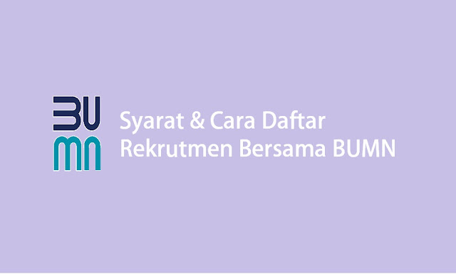 syarat dan cara daftar Rekrutmen Bersama BUMN 2022