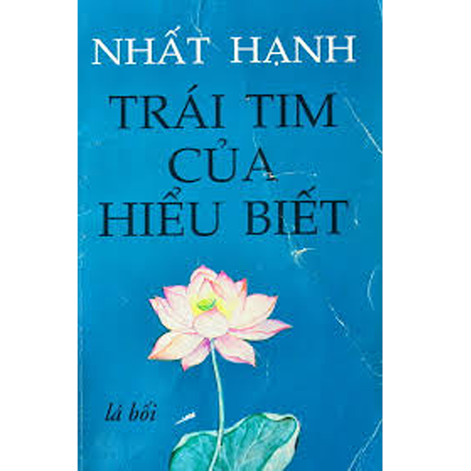 Trái Tim Của Hiểu Biết – Thiền Sư Thích Nhất Hạnh