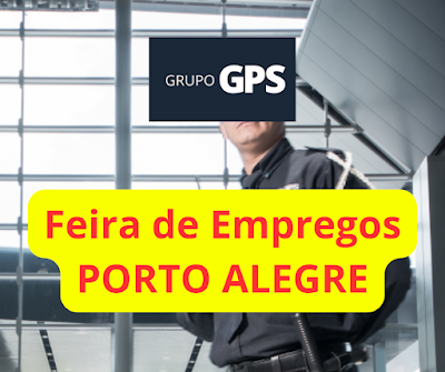 Grupo GPS abre 30 vagas para Vigilante, ASP / Vigia em Porto Alegre