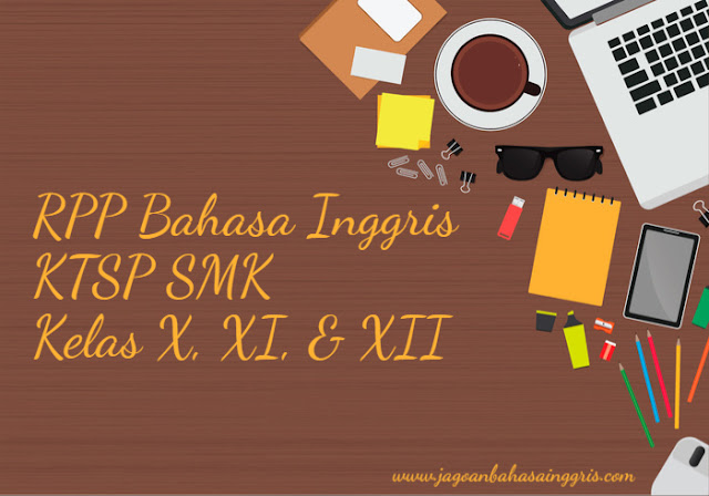  Pada kesempatan kali ini kami akan membahas dan menawarkan RPP Bahasa Inggris KTSP untuk  RPP Bahasa Inggris KTSP Sekolah Menengah kejuruan Kelas 10, 11, dan 12