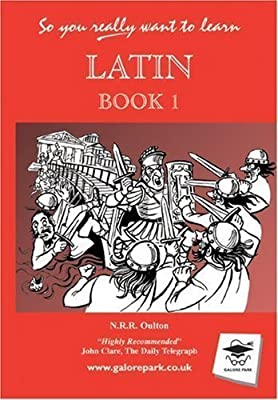 So You Really Want to Learn Latin Book 1 by N.R.R. Oulton