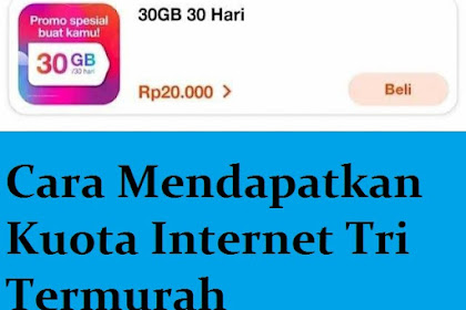 Trik Mendapatkan Kuota Internet Tri Paling Murah Terbaru