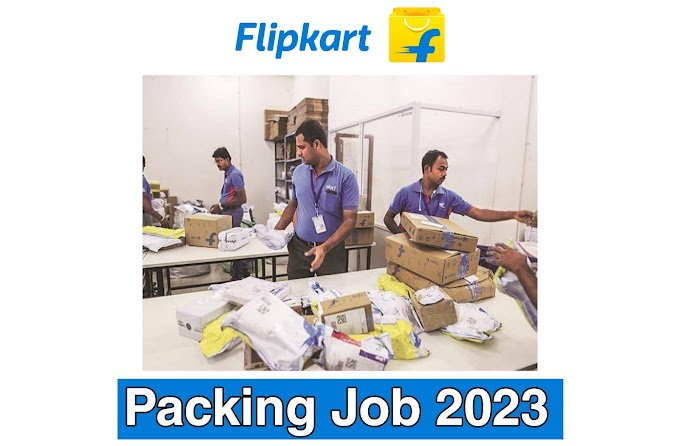 Flipkart recruitment 2023 - Apply Now for Packaging job