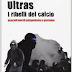 Biblio-TiCB 22: Ultras - i ribelli del calcio-quarant’anni di antagonismo e passione