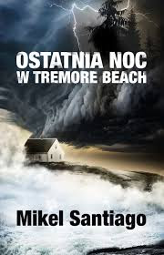 "Ostatnia noc w Tremore Beach" – Mikel Santiago