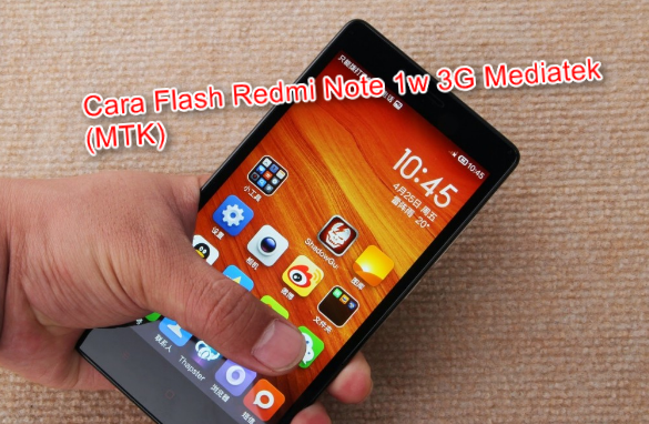 Cara Flash Redmi Note 1w 3G Mediatek (MTK)