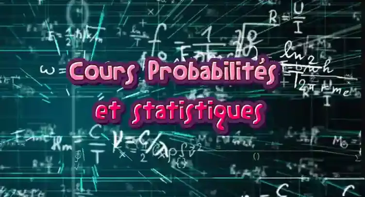 Cours Probabilités  et statistiques