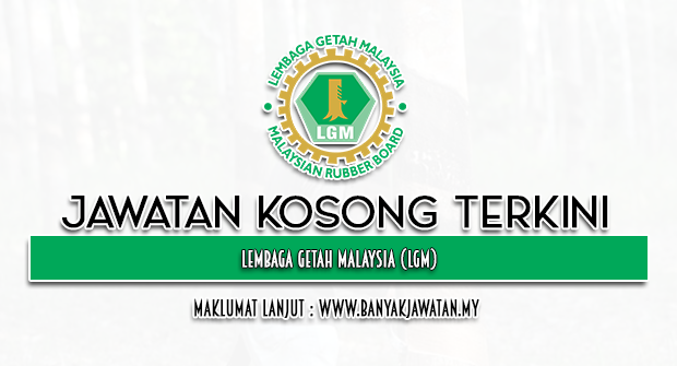 Jawatan Kosong di Lembaga Getah Malaysia (LGM)