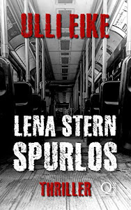 Lena Stern: Spurlos: Thriller