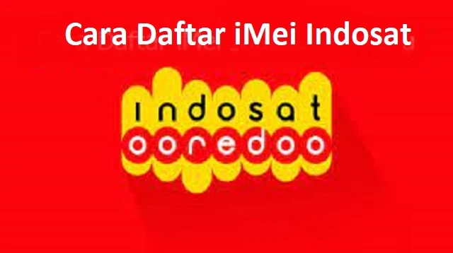 Cara Daftar iMei Indosat