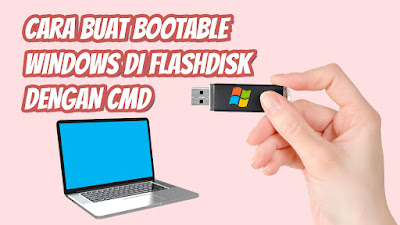 Cara Membuat Bootable di Flashdisk Tanpa Software