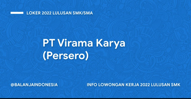 LOWONGAN KERJA Bandung 2022 LULUSAN SMK  Lowongan Kerja BUMN Bandung PT Virama Karya (Persero)  Loker BUMN Bandung 2022 Lulusan SMKSMA