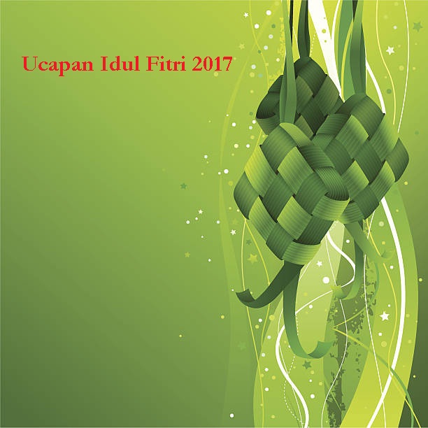 Ucapan Idul Fitri 2017 / 1438 H Yang Menarik Untuk Dibagikan