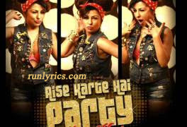 Aise Karte Hai Party Lyrics - Hard Kaur 